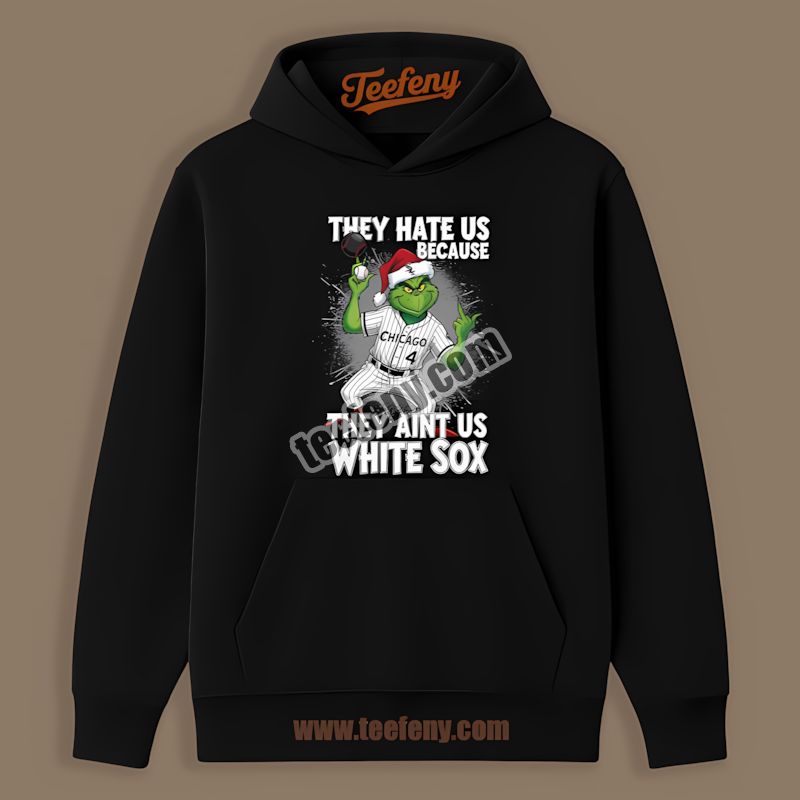 Grinch Chicago White Sox They Hate Us Because They Aint Us Mens Graphic Hoodie Grinch Chicago White Sox They Hate Us Because They Aint Us Mens Graphic Hoodie