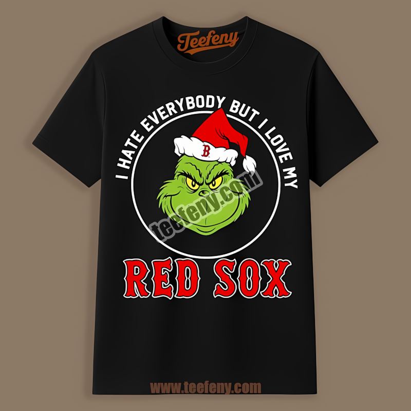 Grinch I Hate Everybody But Love My Boston Red Sox Streetwear Shirt