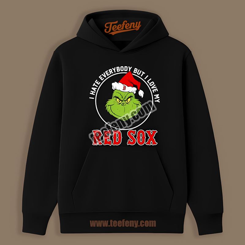 Grinch I Hate Everybody But Love My Boston Red Sox Streetwear Hoodie Grinch I Hate Everybody But Love My Boston Red Sox Streetwear Hoodie