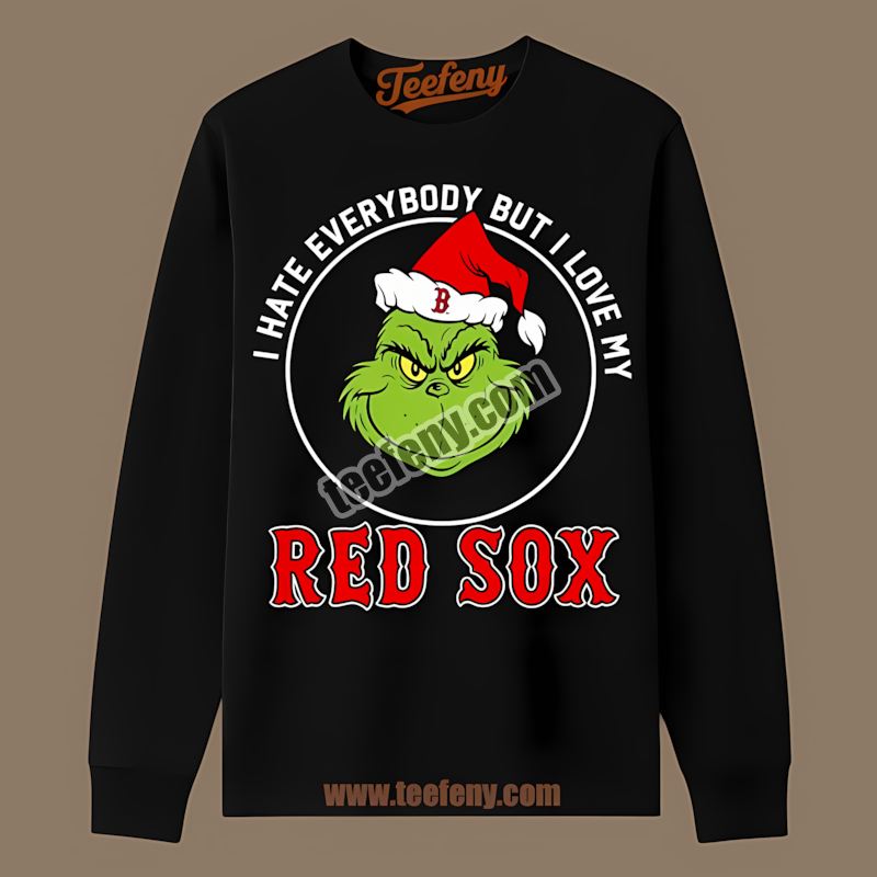 Grinch I Hate Everybody But Love My Boston Red Sox Streetwear Long Sleeve Grinch I Hate Everybody But Love My Boston Red Sox Streetwear Long Sleeve