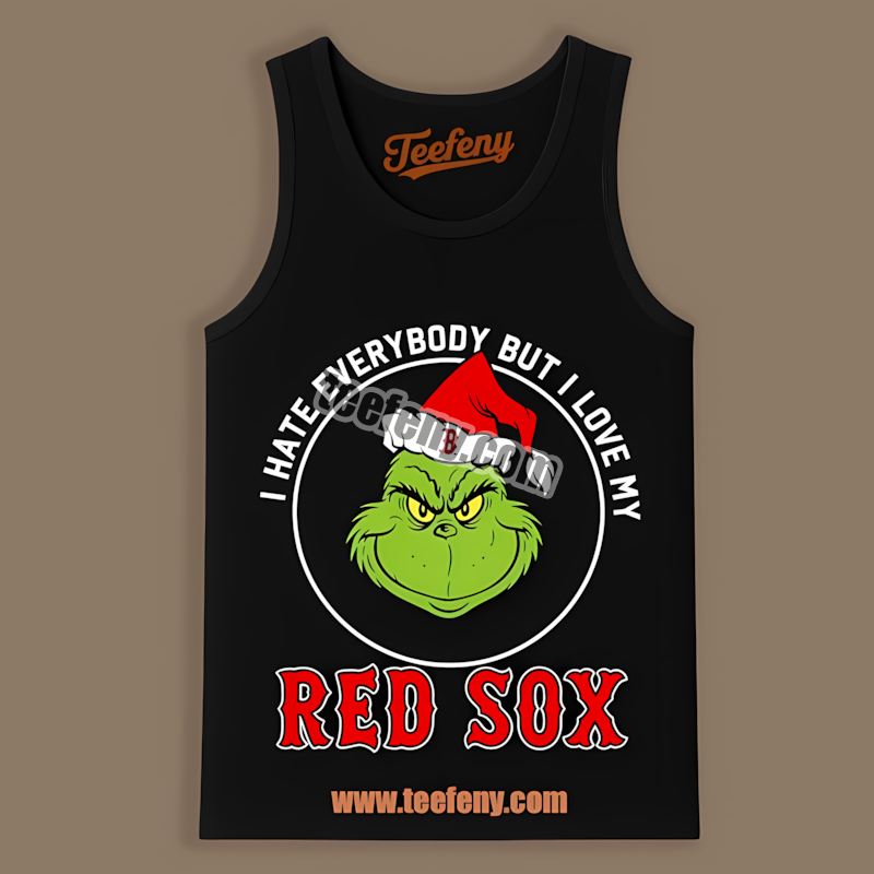 Grinch I Hate Everybody But Love My Boston Red Sox Streetwear Tanktop Grinch I Hate Everybody But Love My Boston Red Sox Streetwear Tanktop