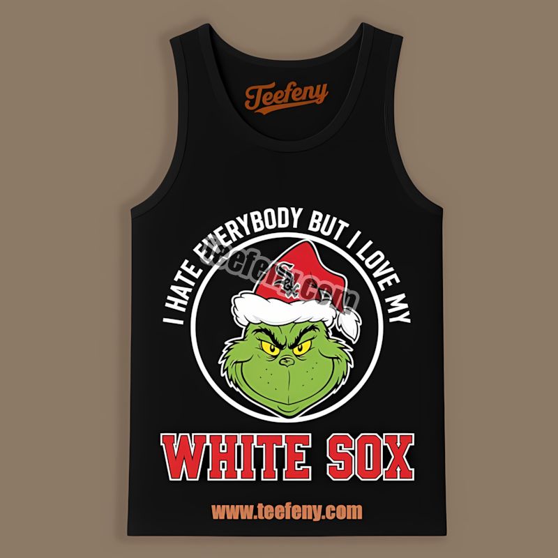 Grinch I Hate Everybody But Love My Chicago White Sox Cheap Custom TTanktop Grinch I Hate Everybody But Love My Chicago White Sox Cheap Custom TTanktop