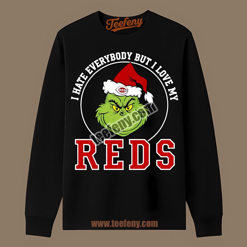 Grinch I Hate Everybody But Love My Cincinnati Reds Unisex Long Sleeve Grinch I Hate Everybody But Love My Cincinnati Reds Unisex Long Sleeve