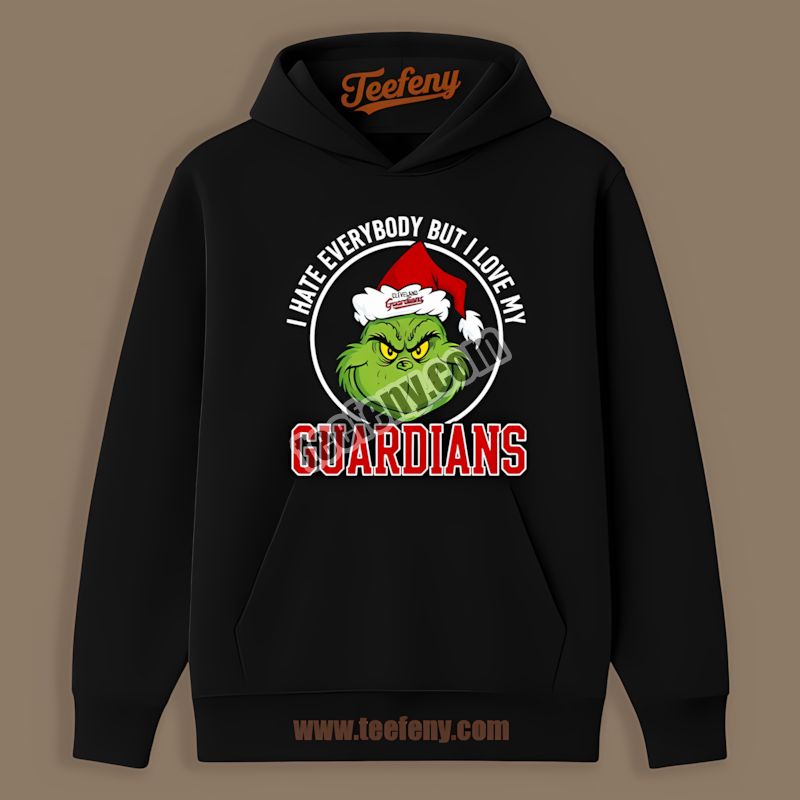 Grinch I Hate Everybody But Love My Cleveland Guardians Adults Hoodie Grinch I Hate Everybody But Love My Cleveland Guardians Adults Hoodie