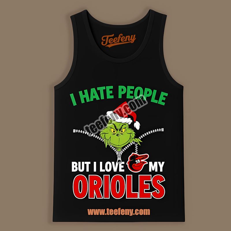 Grinch I Hate People Love My Baltimore Orioles Limited Edition Tanktop Grinch I Hate People Love My Baltimore Orioles Limited Edition Tanktop