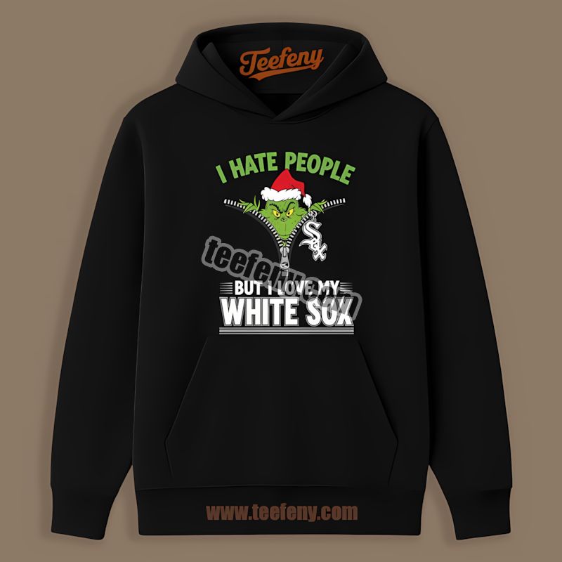 Grinch I Hate People Love My Chicago White Sox Funny THoodie Grinch I Hate People Love My Chicago White Sox Funny THoodie