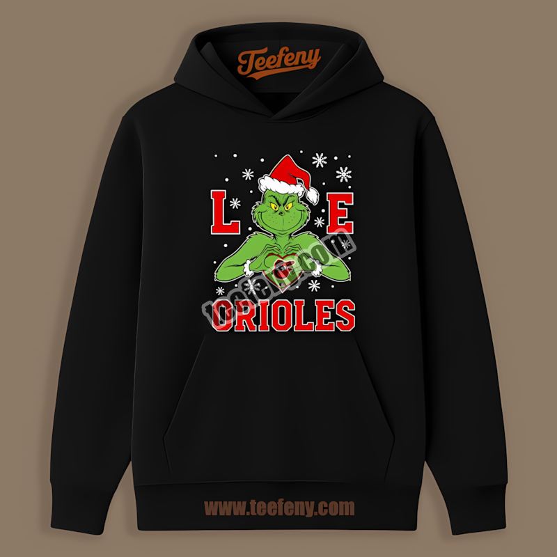 Grinch Love Baltimore Orioles Christmas Classic Hoodie Grinch Love Baltimore Orioles Christmas Classic Hoodie