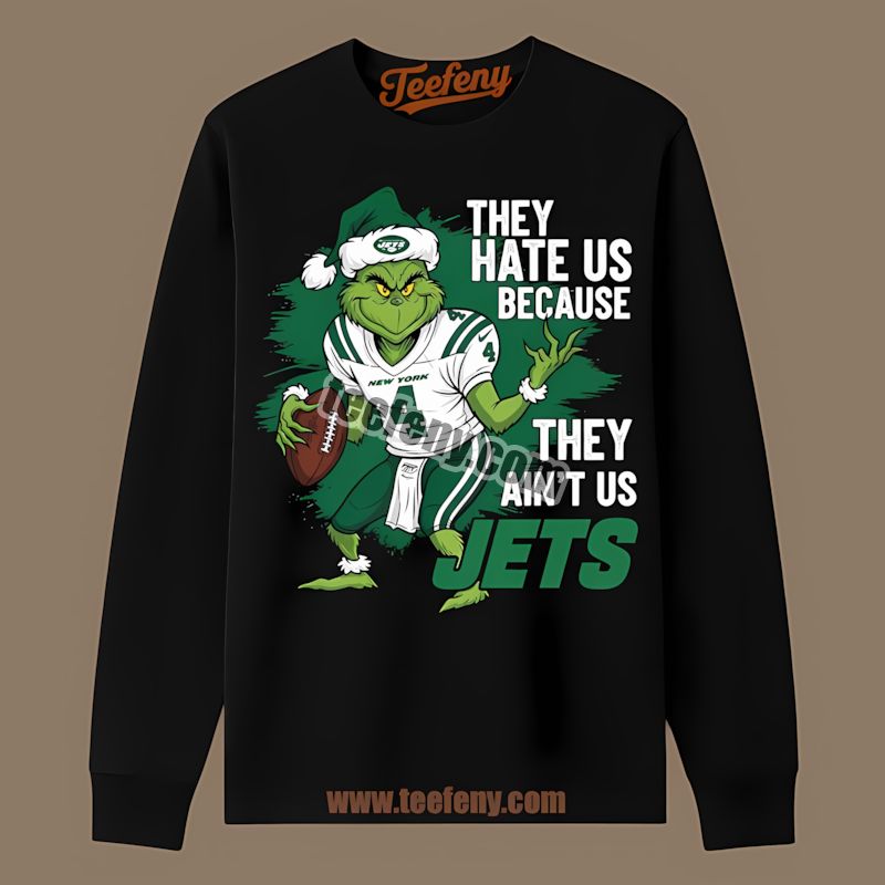 Grinch New York Jets They Hate Us Because They Aint Us Unisex Long Sleeve Grinch New York Jets They Hate Us Because They Aint Us Unisex Long Sleeve