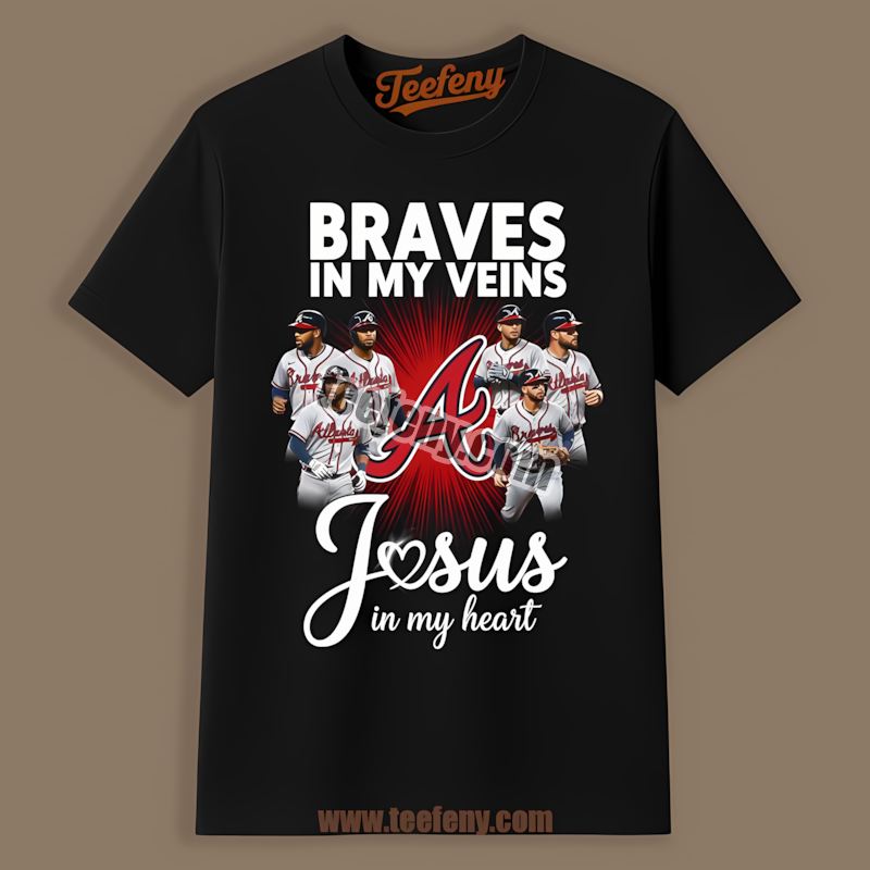 In My Veins Jesus In My Heart Atlanta Braves Streetwear Shirt