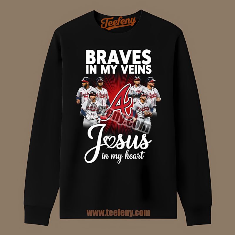 In My Veins Jesus In My Heart Atlanta Braves Streetwear Long Sleeve In My Veins Jesus In My Heart Atlanta Braves Streetwear Long Sleeve