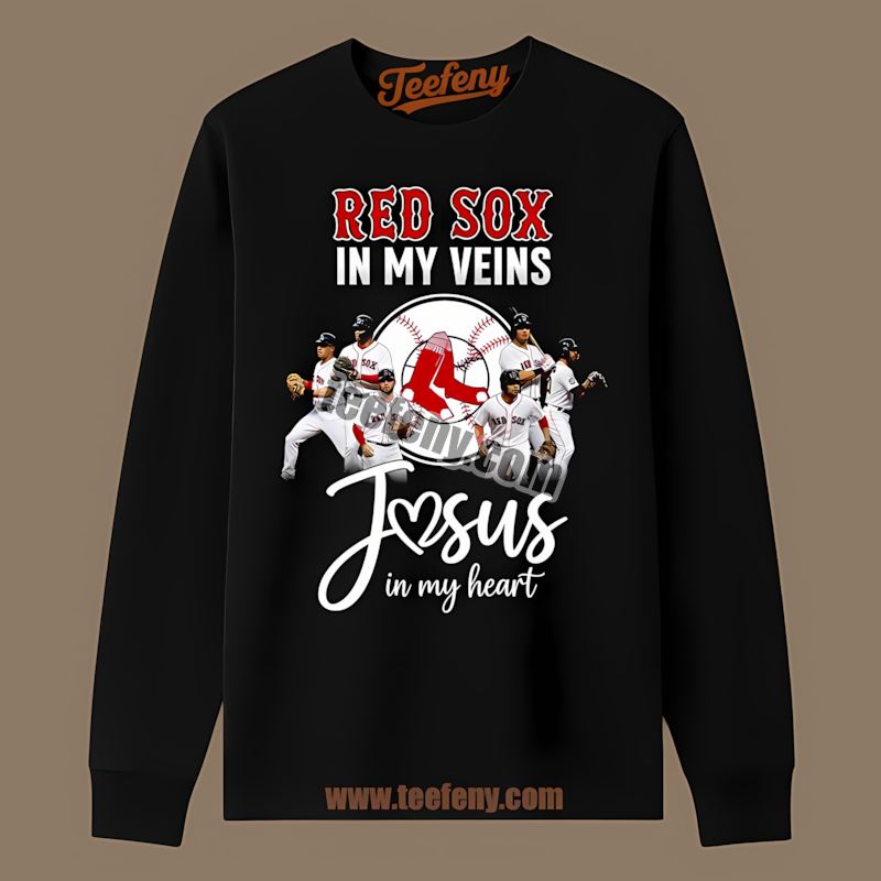 In My Veins Jesus In My Heart Boston Red Sox Fashion Long Sleeve In My Veins Jesus In My Heart Boston Red Sox Fashion Long Sleeve
