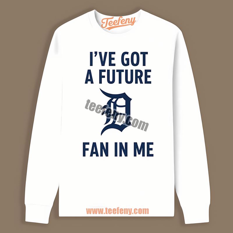 Ive Got A Future Fan Detroit Tigers Color Long Sleeve Ive Got A Future Fan Detroit Tigers Color Long Sleeve