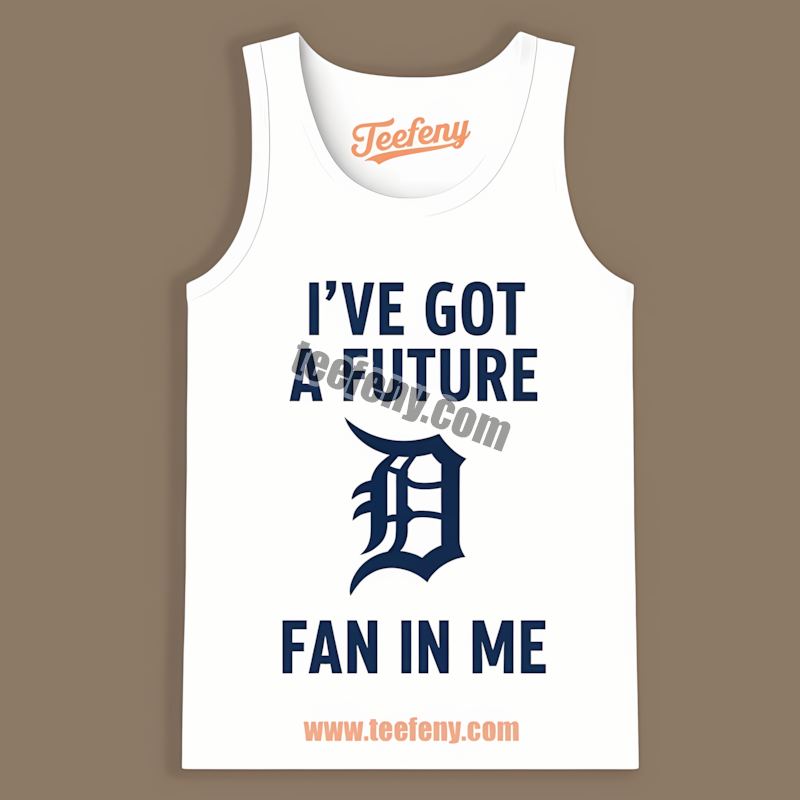 Ive Got A Future Fan Detroit Tigers Color Tanktop Ive Got A Future Fan Detroit Tigers Color Tanktop