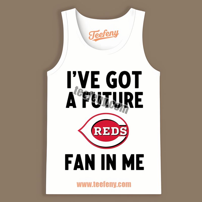 Ive Got A Future Fan In Me Cincinnati Reds Kids Tanktop Ive Got A Future Fan In Me Cincinnati Reds Kids Tanktop