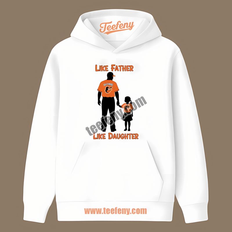 Like Father Like Daughter Baltimore Orioles Summer Hoodie Like Father Like Daughter Baltimore Orioles Summer Hoodie
