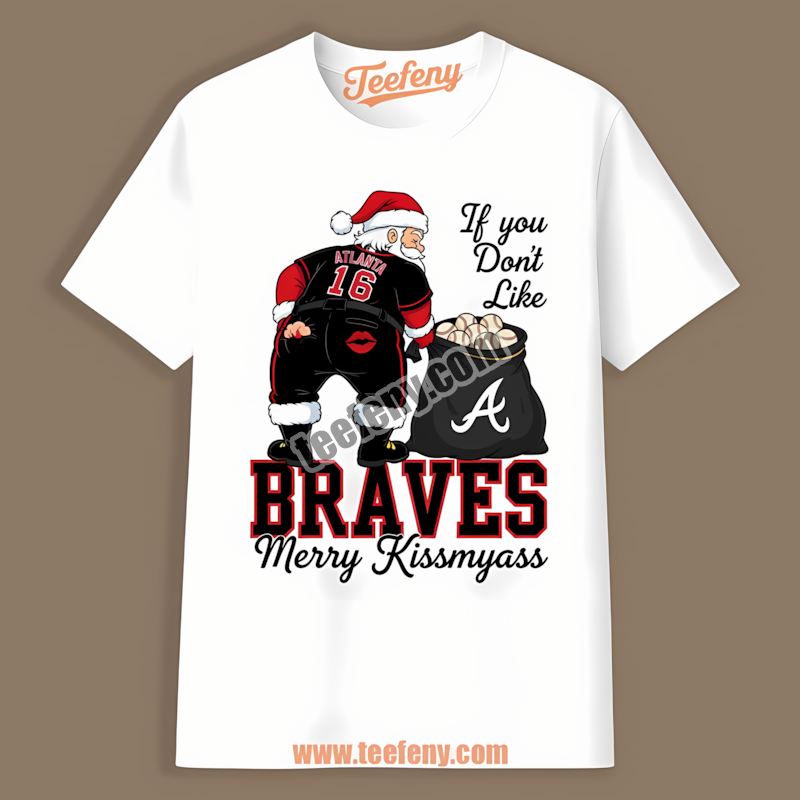 Merry Kissmyass Santa Atlanta Braves Funny Shirt