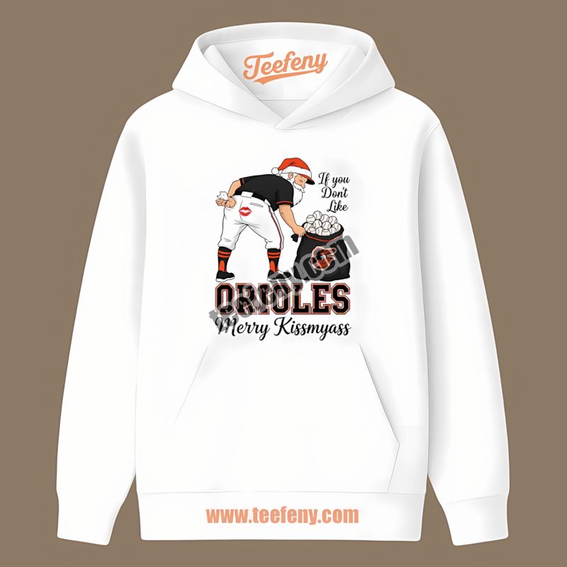 Merry Kissmyass Santa Baltimore Orioles Funny Hoodie Merry Kissmyass Santa Baltimore Orioles Funny Hoodie