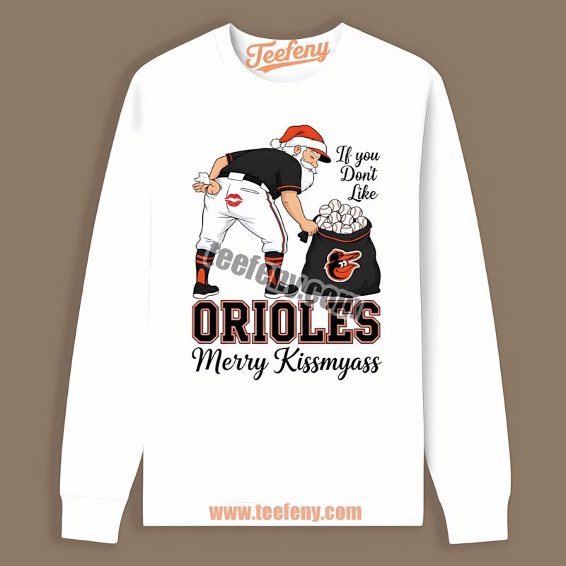 Merry Kissmyass Santa Baltimore Orioles Funny Long Sleeve Merry Kissmyass Santa Baltimore Orioles Funny Long Sleeve