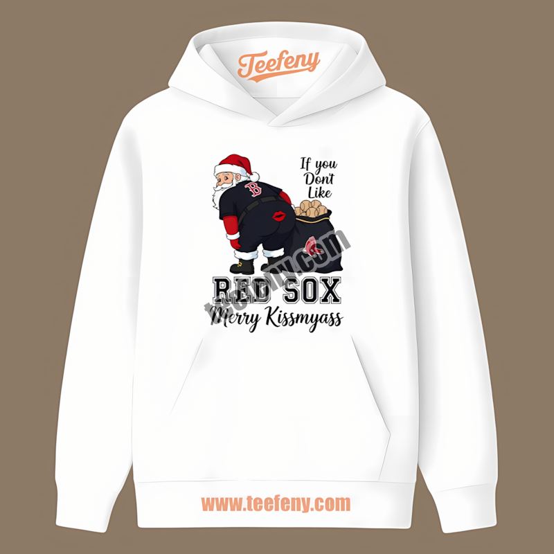 Merry Kissmyass Santa Boston Red Sox Funny Hoodie Merry Kissmyass Santa Boston Red Sox Funny Hoodie