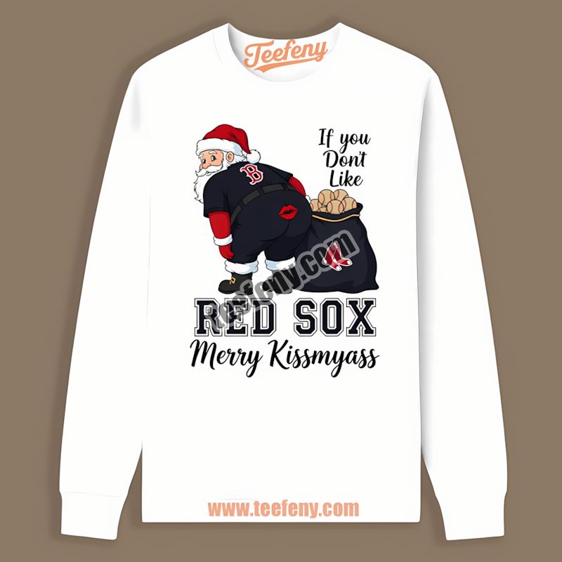 Merry Kissmyass Santa Boston Red Sox Funny Long Sleeve Merry Kissmyass Santa Boston Red Sox Funny Long Sleeve
