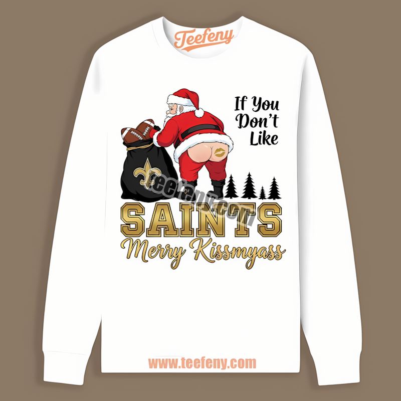 Merry Kissmyass Santa Funny New Orleans Saints Adults Long Sleeve Merry Kissmyass Santa Funny New Orleans Saints Adults Long Sleeve