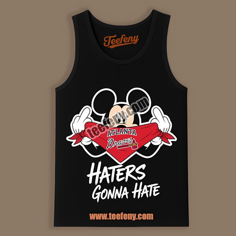 Mickey Haters Gonna Hate Atlanta Braves Soft Tanktop Mickey Haters Gonna Hate Atlanta Braves Soft Tanktop
