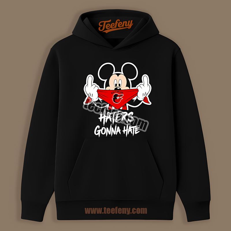 Mickey Haters Gonna Hate Baltimore Orioles Hoodie Mickey Haters Gonna Hate Baltimore Orioles Hoodie