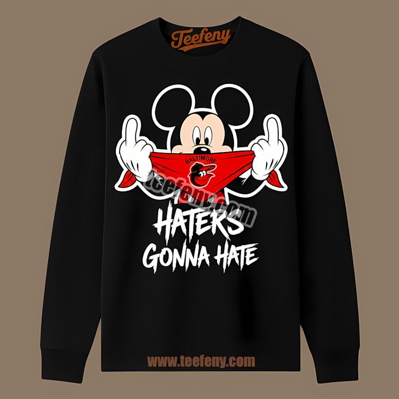 Mickey Haters Gonna Hate Baltimore Orioles Long Sleeve Mickey Haters Gonna Hate Baltimore Orioles Long Sleeve