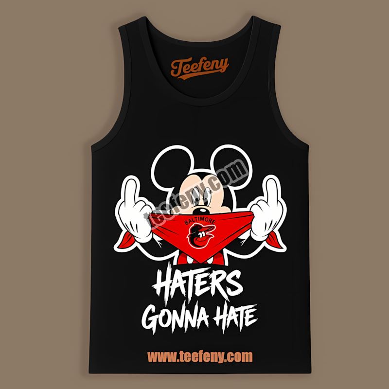 Mickey Haters Gonna Hate Baltimore Orioles Tanktop Mickey Haters Gonna Hate Baltimore Orioles Tanktop