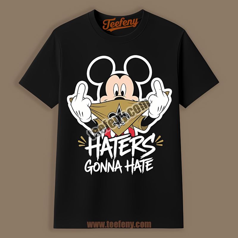 Mickey Haters Gonna Hate New Orleans Saints Graphic Shirt