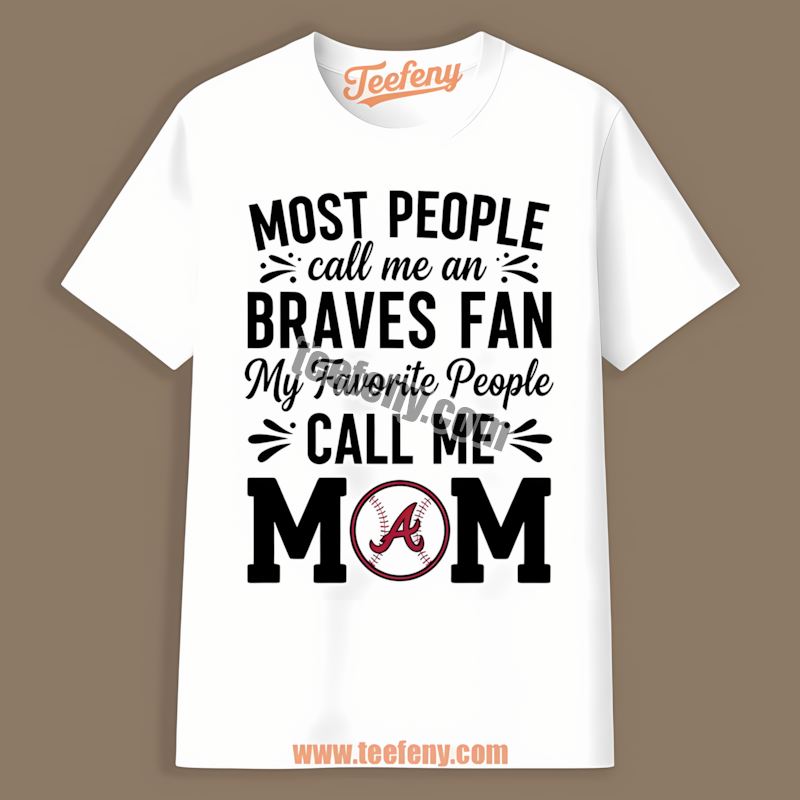 Mom Favorite People Atlanta Braves Funny Shirt