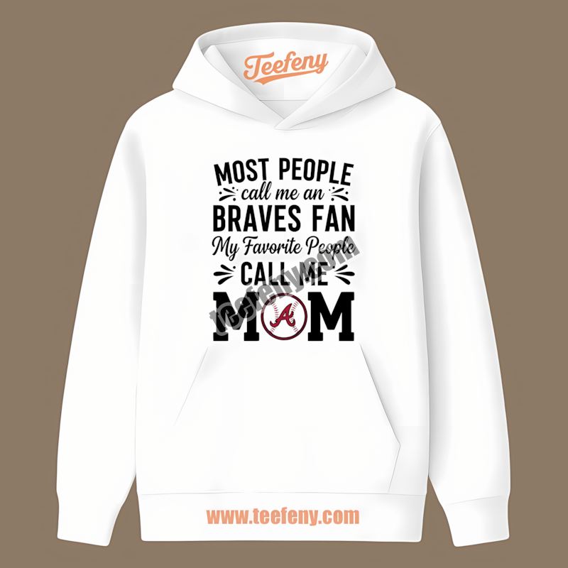 Mom Favorite People Atlanta Braves Funny Hoodie Mom Favorite People Atlanta Braves Funny Hoodie
