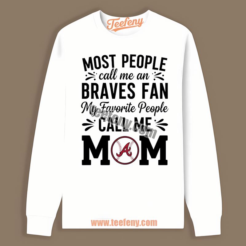 Mom Favorite People Atlanta Braves Funny Long Sleeve Mom Favorite People Atlanta Braves Funny Long Sleeve