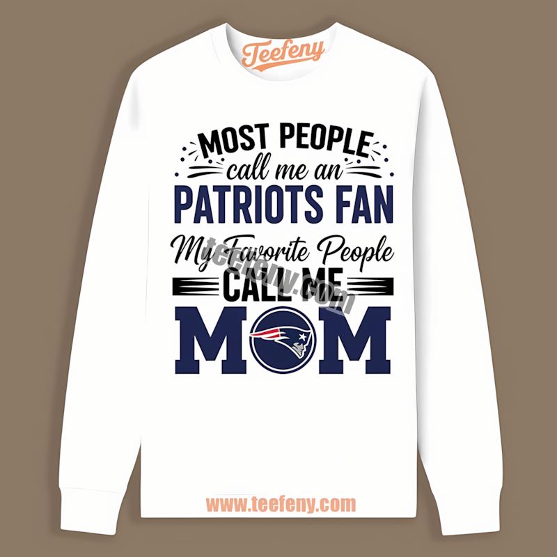 Mom Favorite People New England Patriots Regular Long Sleeve Mom Favorite People New England Patriots Regular Long Sleeve