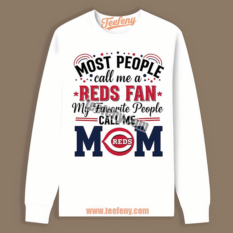 Moms Favorite People Are Cincinnati Reds Fans Custom Long Sleeve Moms Favorite People Are Cincinnati Reds Fans Custom Long Sleeve