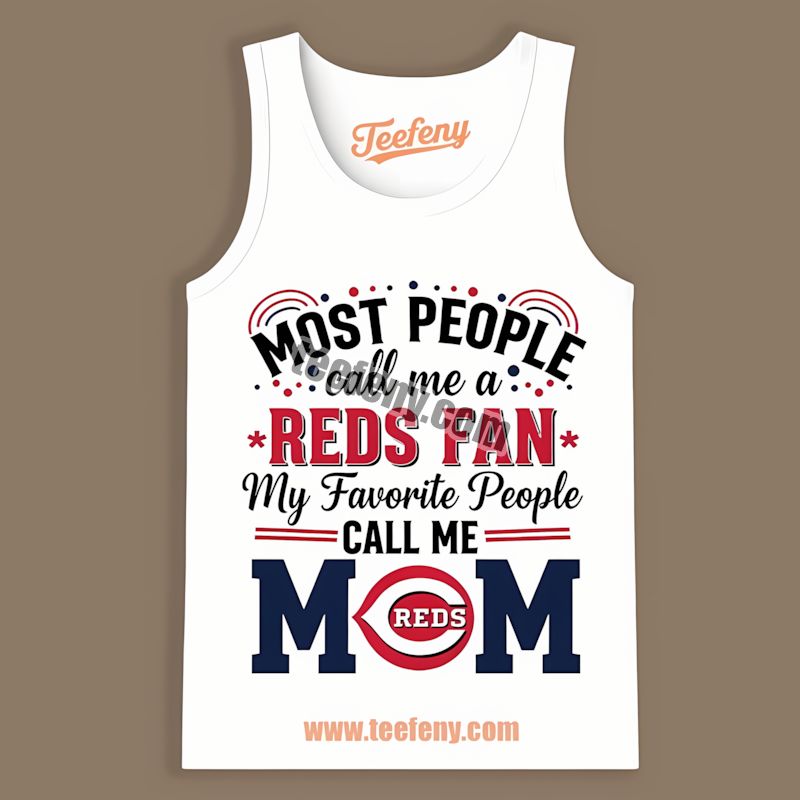 Moms Favorite People Are Cincinnati Reds Fans Custom Tanktop Moms Favorite People Are Cincinnati Reds Fans Custom Tanktop