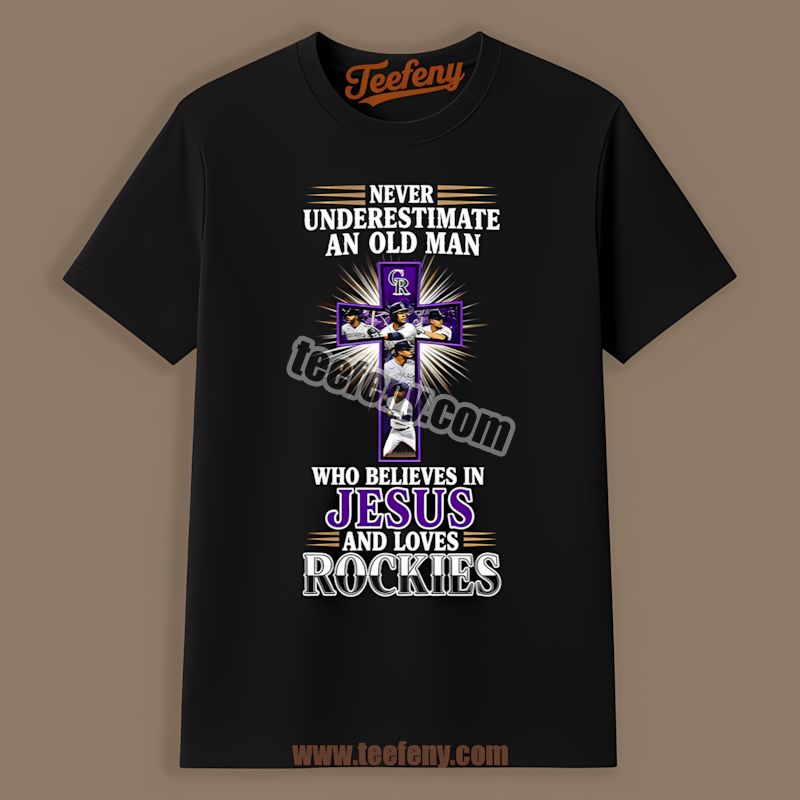 Never Underestimate Old Man Believing In Jesus And Colorado Rockies Shirt