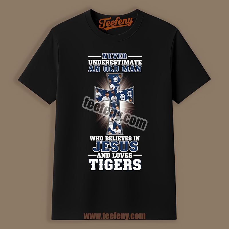 Never Underestimate Old Man Jesus Detroit Tigers Cotton Shirt