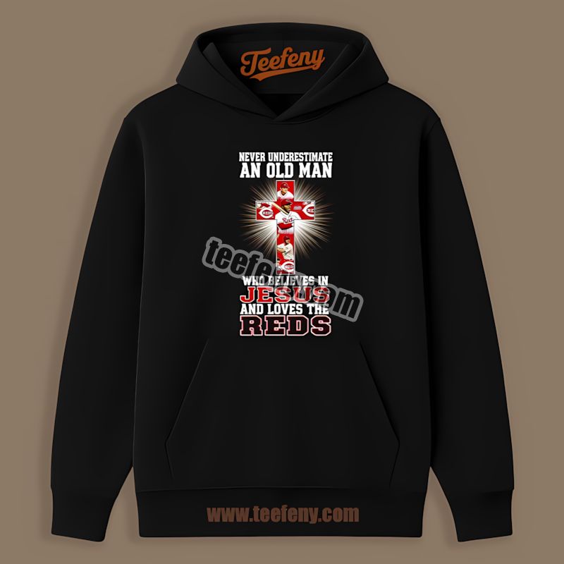 Never Underestimate Old Man Who Loves Cincinnati Reds And Jesus Hoodie Never Underestimate Old Man Who Loves Cincinnati Reds And Jesus Hoodie