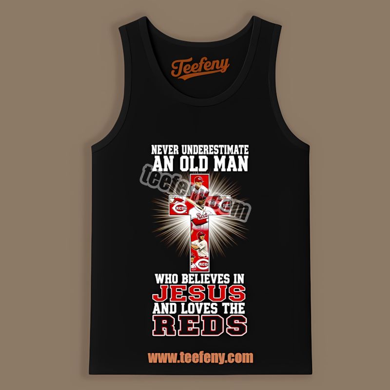 Never Underestimate Old Man Who Loves Cincinnati Reds And Jesus Tanktop Never Underestimate Old Man Who Loves Cincinnati Reds And Jesus Tanktop