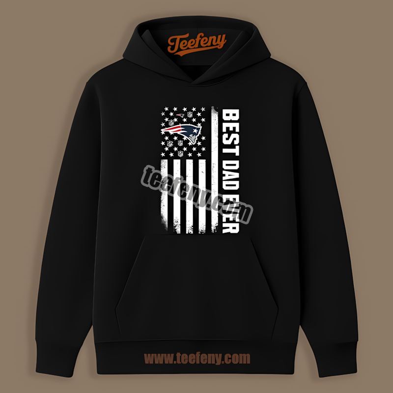 New England Patriots Best Dad Ever American Flag Trendy Hoodie New England Patriots Best Dad Ever American Flag Trendy Hoodie