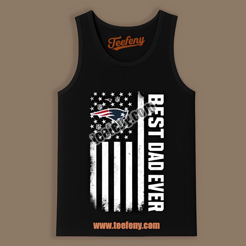 New England Patriots Best Dad Ever American Flag Trendy Tanktop New England Patriots Best Dad Ever American Flag Trendy Tanktop