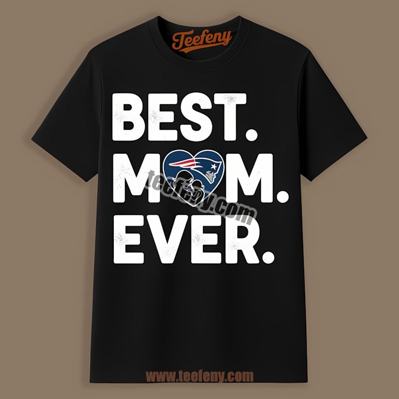 New England Patriots Best Mom Ever Heart Adults Shirt