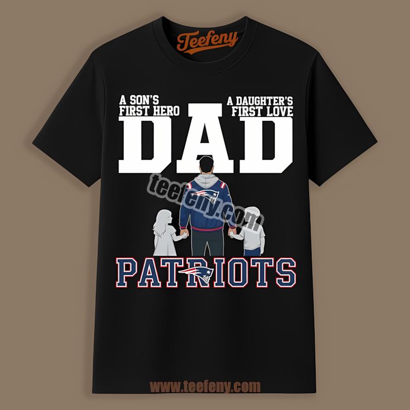 New England Patriots Dad Fathers Day Sons Hero Daughters Love Cotton Shirt