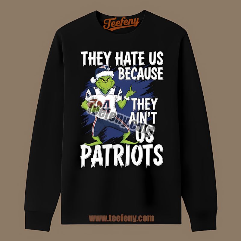 New England Patriots Grinch They Hate Us Because They Aint Us Sports Long Sleeve New England Patriots Grinch They Hate Us Because They Aint Us Sports Long Sleeve