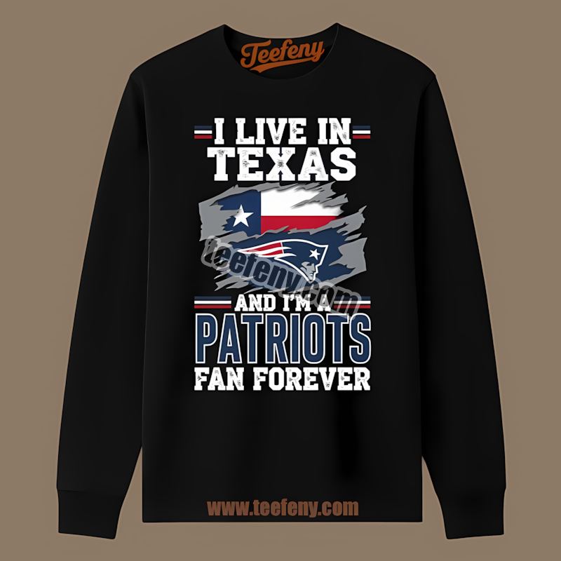 New England Patriots Texas Fan Forever Unisex Long Sleeve New England Patriots Texas Fan Forever Unisex Long Sleeve