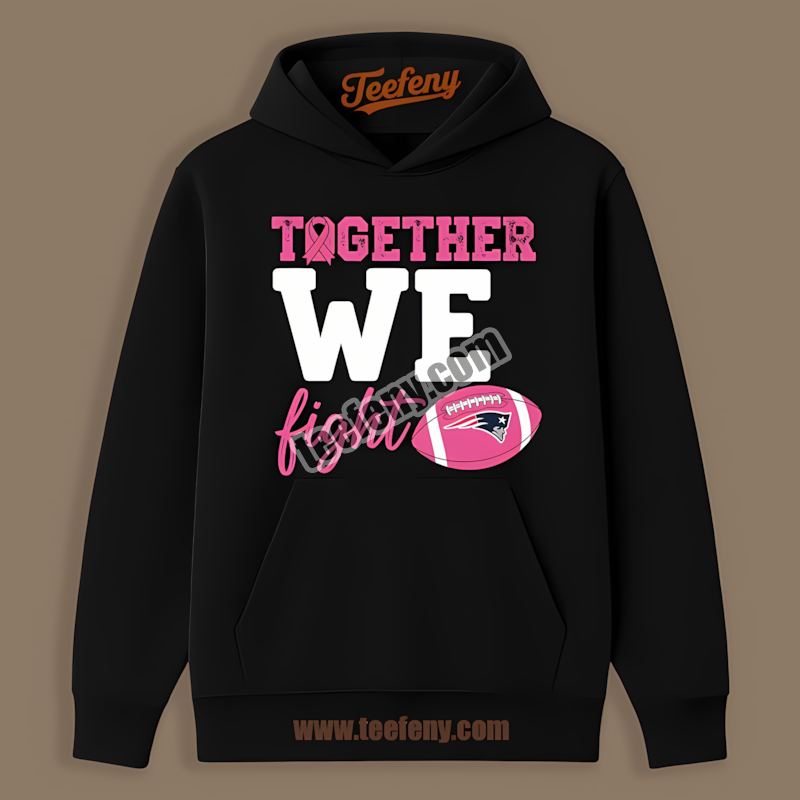 New England Patriots Together We Fight Breast Cancer Awareness Trendy Hoodie New England Patriots Together We Fight Breast Cancer Awareness Trendy Hoodie