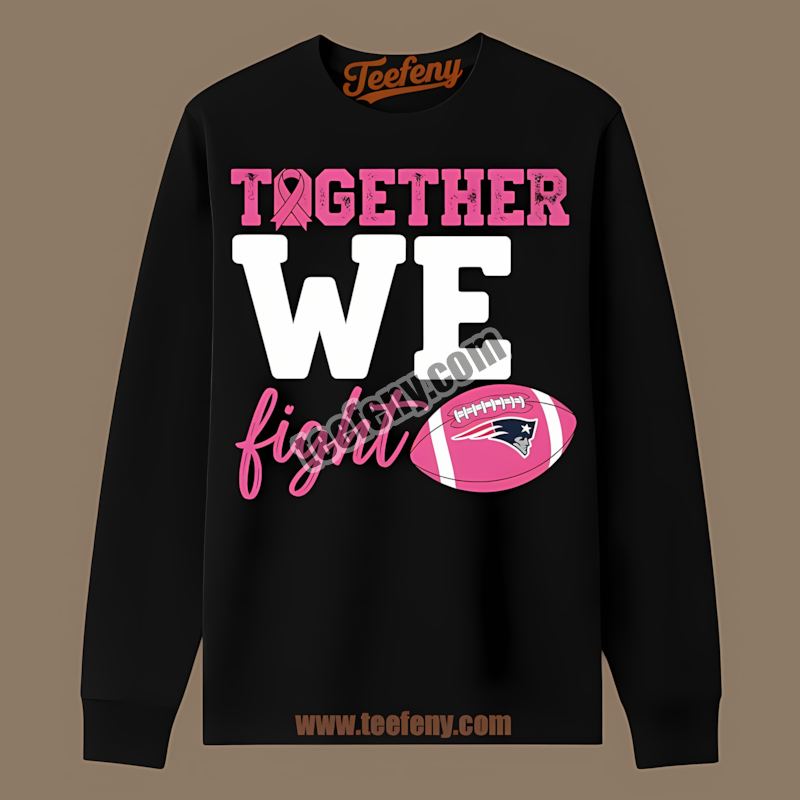 New England Patriots Together We Fight Breast Cancer Awareness Trendy Long Sleeve New England Patriots Together We Fight Breast Cancer Awareness Trendy Long Sleeve