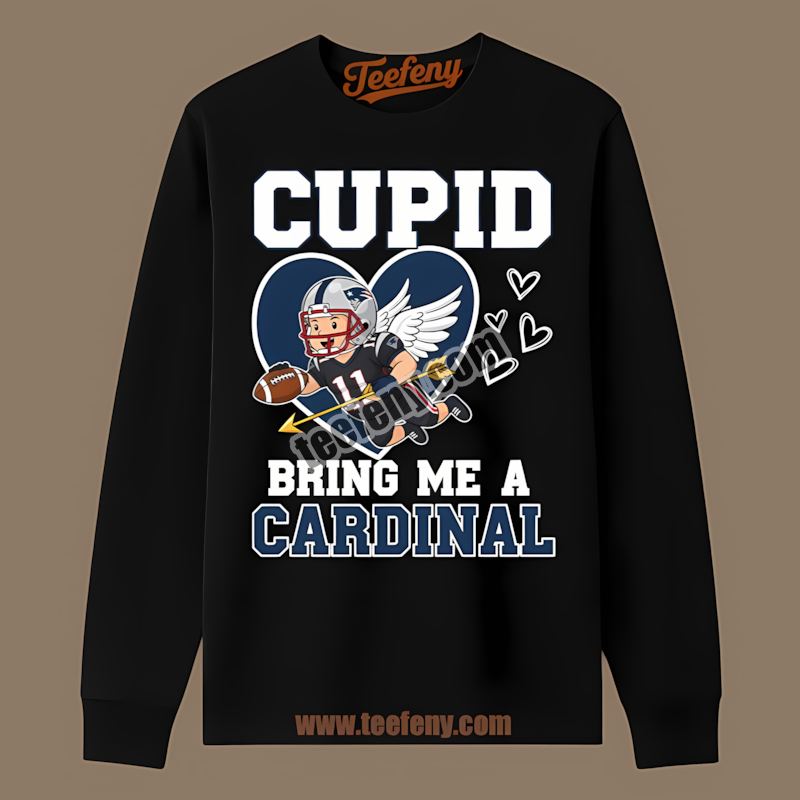 New England Patriots Valentines Cupid Bring Me A Cardinal Color Long Sleeve New England Patriots Valentines Cupid Bring Me A Cardinal Color Long Sleeve