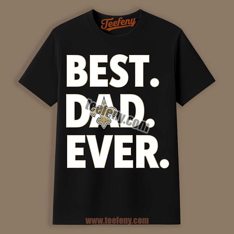 New Orleans Saints Best Dad Ever Regular Shirt